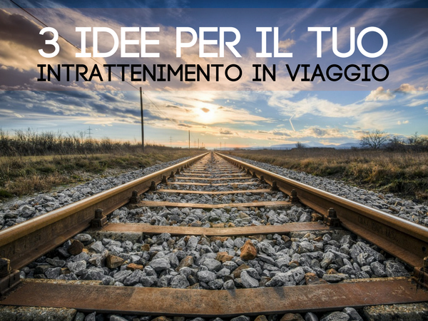 come non annoiarsi in viaggio